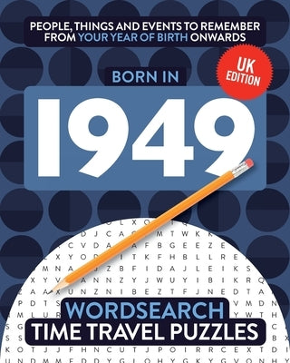 Born in 1949: Your Life in Wordsearch Puzzles by Time Travel Puzzles