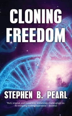 Cloning Freedom by Pearl, Stephen B.