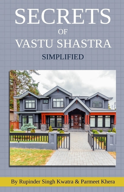 Secrets of Vastu Shastra Simplified: Key for Happiness, Wealth, Health and Prosperity in Life. by Khera, Parmeet Singh