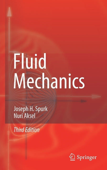 Fluid Mechanics by Spurk, Joseph H.