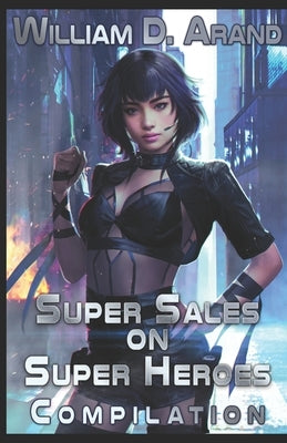 Super Sales on Super Heroes: Compilation: Rise and Fall (Books 1-3) by Arand, William D.