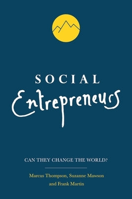 Social Entrepreneurs: Can They Change the World? by Thompson, Marcus
