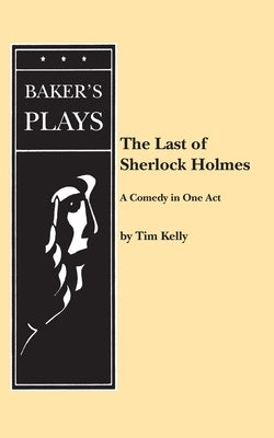 The Last of Sherlock Holmes by Kelly, Tim