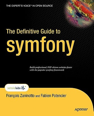 The Definitive Guide to Symfony by Zaninotto, Francois