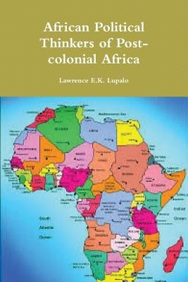 African Political Thinkers of Post-colonial Africa by Lupalo, Lawrence E. K.