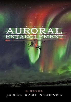 The Auroral Entanglement by Michael, James Nabi