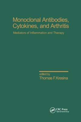 Monoclonal Antibodies: Cytokines and Arthritis, Mediators of Inflammation and Therapy by Kresina, Thomas F.