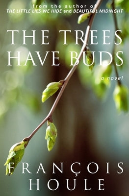 The Trees Have Buds by Houle, François