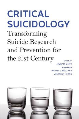 Critical Suicidology: Transforming Suicide Research and Prevention for the 21st Century by White, Jennifer