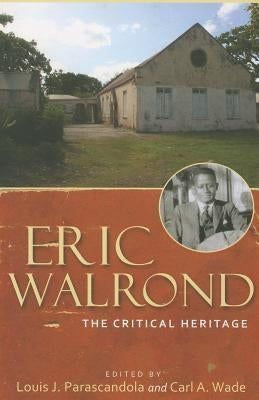 Eric Walrond: The Critical Heritage by Parascandola, Louis J.
