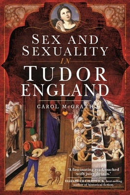 Sex and Sexuality in Tudor England by McGrath, Carol