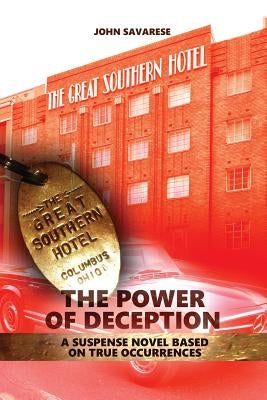 The Power of Deception: A suspense novel based on true occurrences by Savarese, John