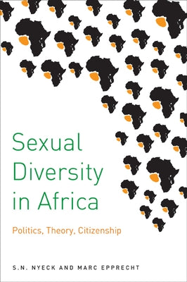Sexual Diversity in Africa: Politics, Theory, and Citizenship by Nyeck, S. N.