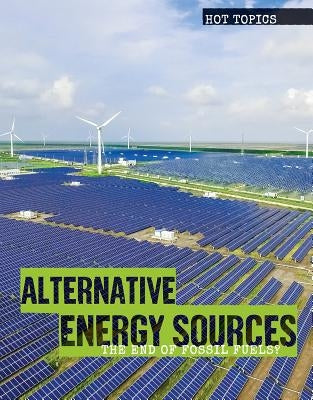 Alternative Energy Sources: The End of Fossil Fuels? by Washburne, Sophie