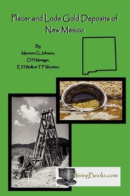 Lode and Placer Gold Deposits of New Mexico by Johnson, Maureen G.