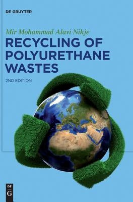 Recycling of Polyurethane Wastes by Alavi Nikje, Mir Mohammad