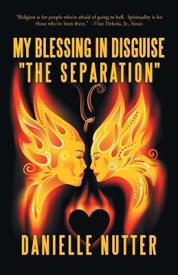 My Blessing in Disguise The Separation by Nutter, Danielle
