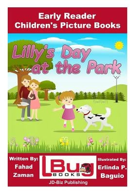 Lilly's Day at the Park - Early Reader - Children's Picture Books by Baguio, Erlinda P.