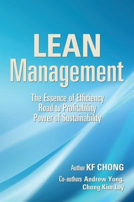 Lean Management: The Essence of Efficiency Road to Profitability Power of Sustainability by Chong, Kf