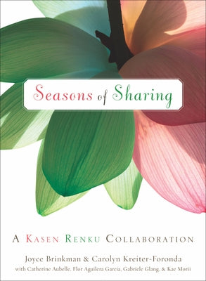 Seasons of Sharing: A Kasen Renku Collaboration by Brinkman, Joyce
