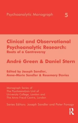 Clinical and Observational Psychoanalytic Research: Roots of a Controversy by Sandler, Joseph