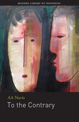 To the Contrary: Stories by Navis, A. A.