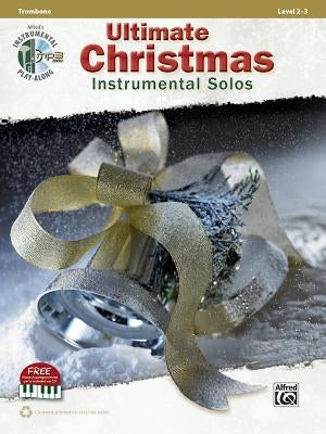 Ultimate Christmas Instrumental Solos: Trombone, Book & CD [With CD (Audio)] by Galliford, Bill