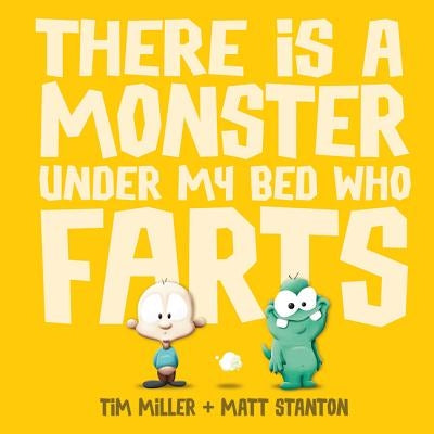 There Is a Monster Under My Bed Who Farts (Fart Monster and Friends) by Miller, Tim