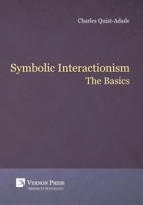 Symbolic Interactionism: The Basics by Quist-Adade, Charles