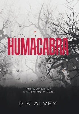 Humacabra: The Curse of Watering Hole by Alvey, D. K.