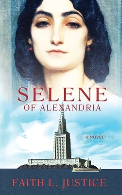 Selene of Alexandria by Justice, Faith L.