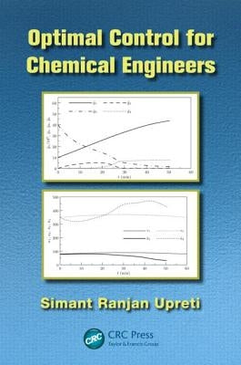 Optimal Control for Chemical Engineers by Upreti, Simant Ranjan