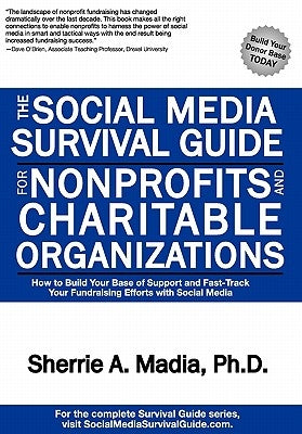 The Social Media Survival Guide for Nonprofits and Charitable Organizations by Madia, Sherrie Ann