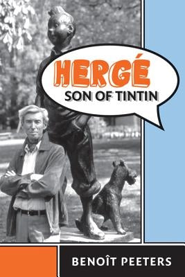 Hergé, Son of Tintin by Peeters, Benoit