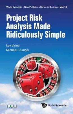 Project Risk Analysis Made Ridiculously Simple by Virine, Lev