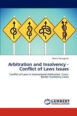 Arbitration and Insolvency - Conflict of Laws Issues by Tsvengrosh, Marta