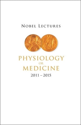 Nobel Lectures in Physiology or Medicine (2011-2015) by Angelin, Bo