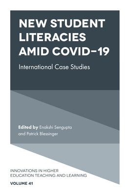 New Student Literacies Amid Covid-19: International Case Studies by SenGupta, Enakshi