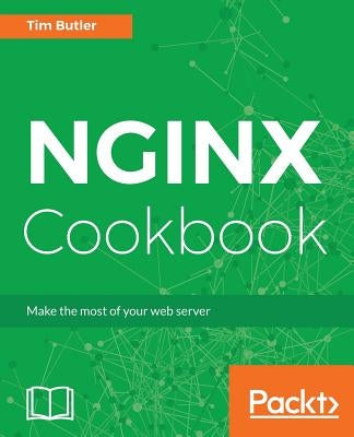 NGINX Cookbook by Butler, Tim