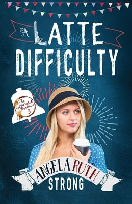 A Latte Difficulty by Strong, Angela Ruth