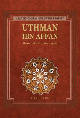 Uthman: Bearer of Two Pure Lights by Taykutgul, Selcuk