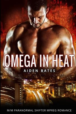 Omega in Heat: Lingering Arms Complete Series - M/M Paranormal Mpreg Gay Romance by Bates, Aiden