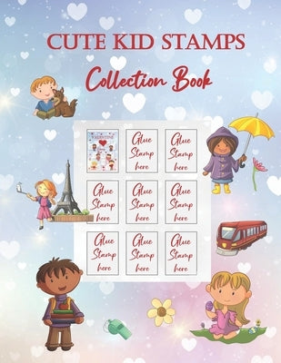 Cute Kid Stamps Collection Book: Bonus - Coloring Pages Included - Samples of our coloring books are available to collect by Books, Cute Kid