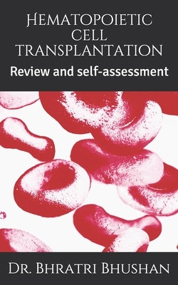 Hematopoietic cell transplantation: Review and self-assessment by Bhushan, Bhratri