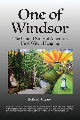 One of Windsor: The Untold Story of America's First Witch Hanging by Caruso, Beth M.
