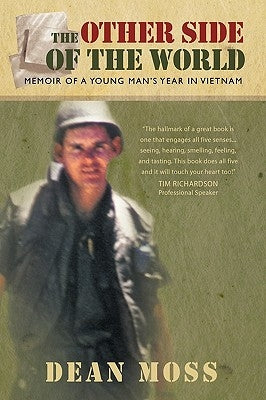 The Other Side of the World: Memoirs of a Young Man's Year in Vietnam by Moss, Dean