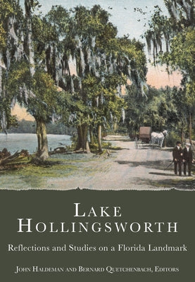 Lake Hollingsworth:: Reflections and Studies on a Florida Landmark by Haldeman, John