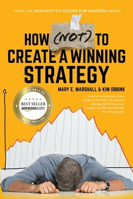 How (NOT) To Create A Winning Strategy by Marshall, Mary E.