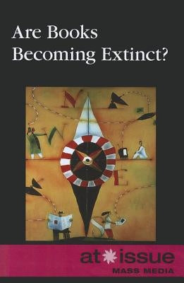 Are Books Becoming Extinct? by Haugen, David M.
