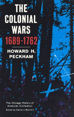 Colonial Wars, 1689-1762 by Peckham, Howard H.